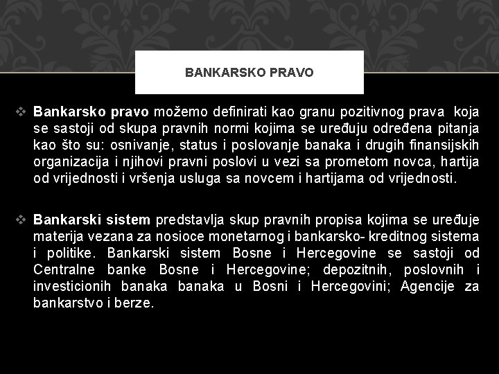 BANKARSKO PRAVO v Bankarsko pravo možemo definirati kao granu pozitivnog prava koja se sastoji