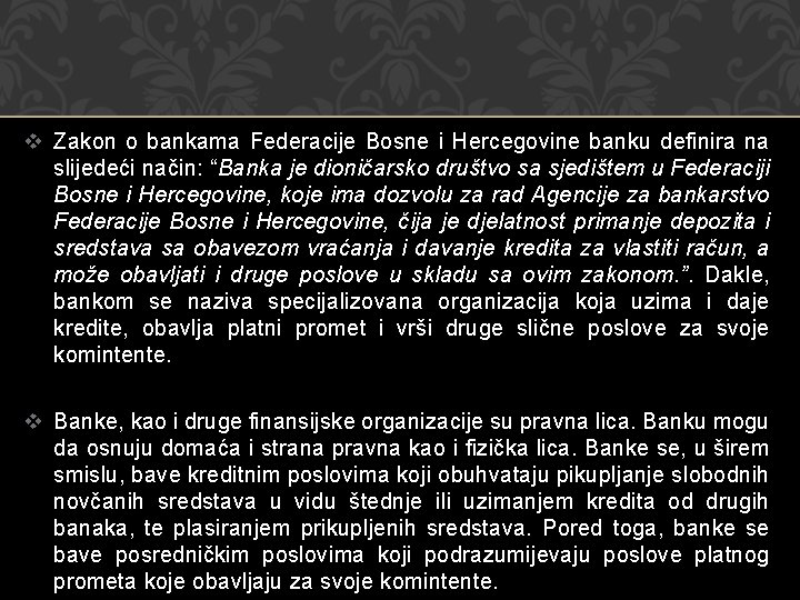 v Zakon o bankama Federacije Bosne i Hercegovine banku definira na slijedeći način: “Banka