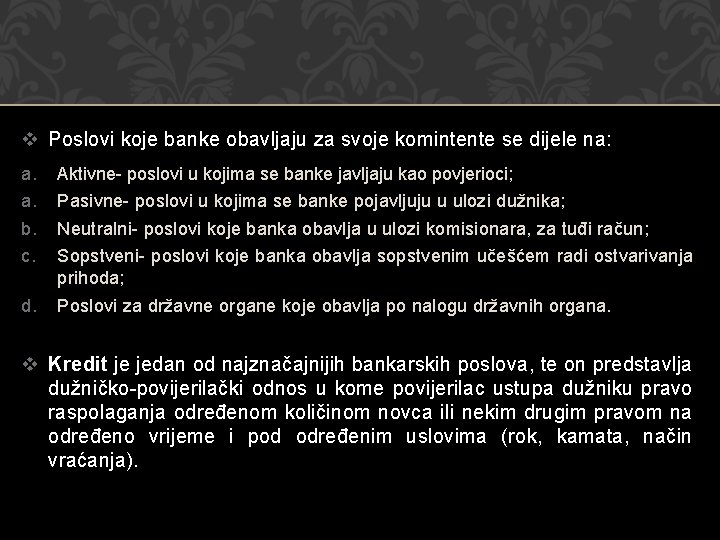 v Poslovi koje banke obavljaju za svoje komintente se dijele na: a. a. b.