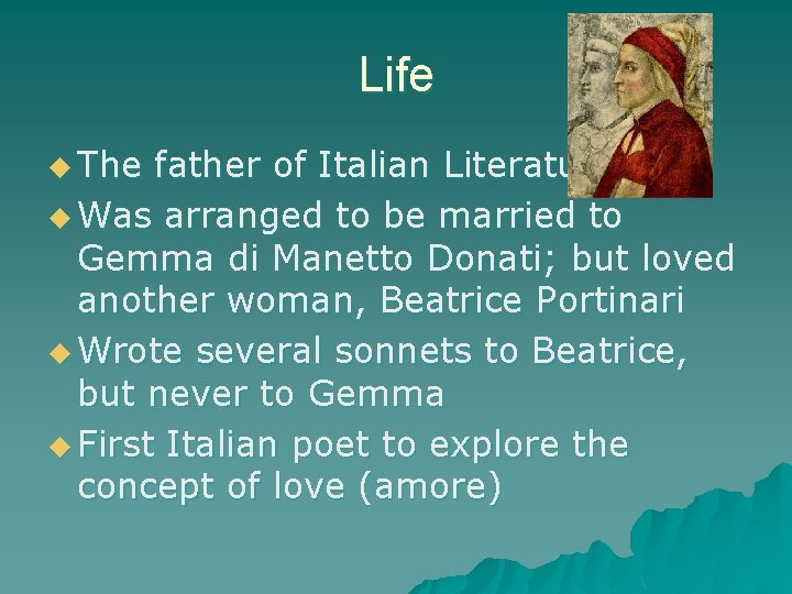 Life u The father of Italian Literature u Was arranged to be married to