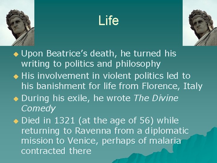 Life Upon Beatrice’s death, he turned his writing to politics and philosophy u His