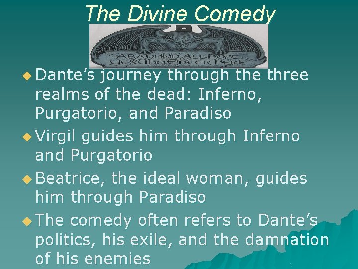 The Divine Comedy u Dante’s journey through the three realms of the dead: Inferno,