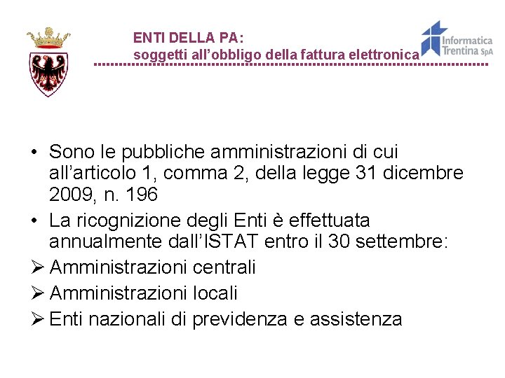 ENTI DELLA PA: soggetti all’obbligo della fattura elettronica • Sono le pubbliche amministrazioni di