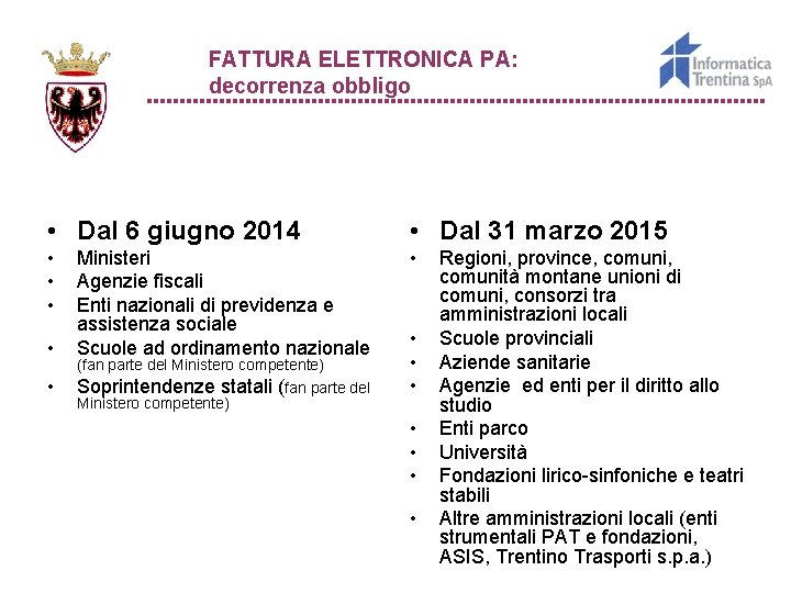 FATTURA ELETTRONICA PA: decorrenza obbligo • Dal 6 giugno 2014 • Dal 31 marzo