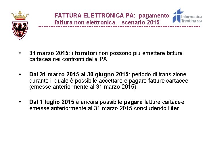 FATTURA ELETTRONICA PA: pagamento fattura non elettronica – scenario 2015 • 31 marzo 2015: