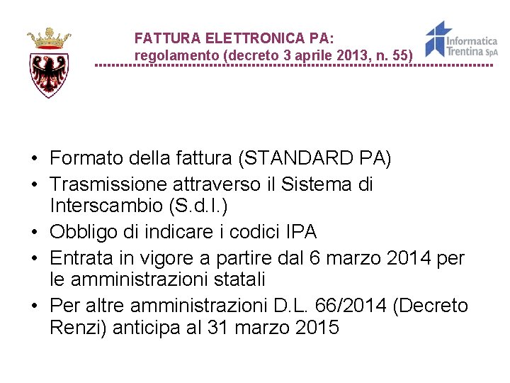 FATTURA ELETTRONICA PA: regolamento (decreto 3 aprile 2013, n. 55) • Formato della fattura