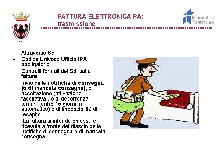 FATTURA ELETTRONICA PA: trasmissione • • • Attraverso Sd. I Codice Univoco Ufficio IPA