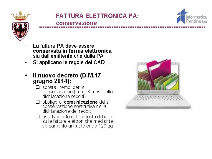 FATTURA ELETTRONICA PA: conservazione • • La fattura PA deve essere conservata in forma