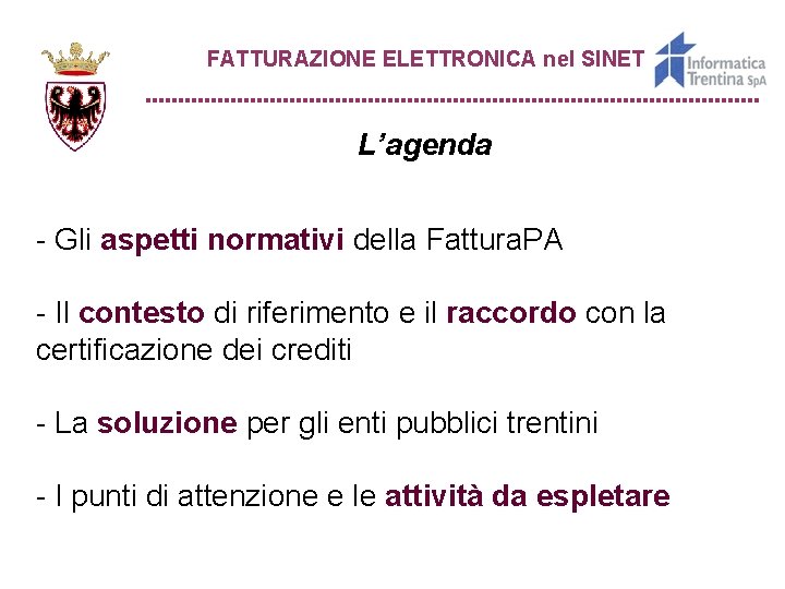 FATTURAZIONE ELETTRONICA nel SINET L’agenda - Gli aspetti normativi della Fattura. PA - Il