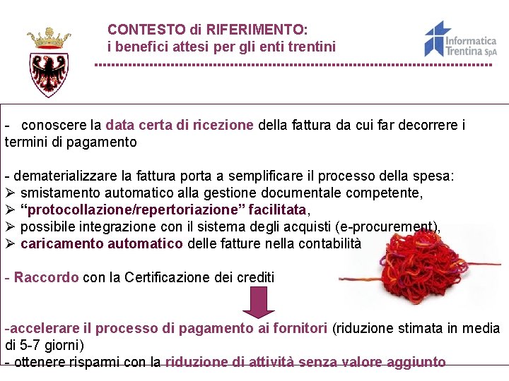 CONTESTO di RIFERIMENTO: i benefici attesi per gli enti trentini - conoscere la data