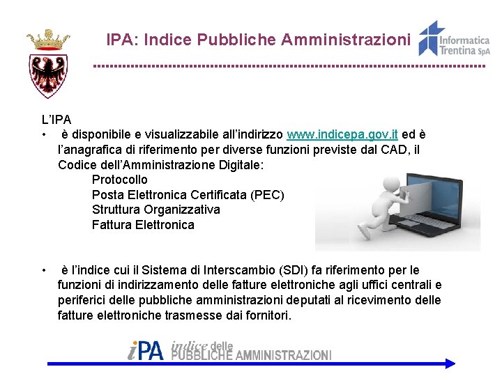 IPA: Indice Pubbliche Amministrazioni L’IPA • è disponibile e visualizzabile all’indirizzo www. indicepa. gov.