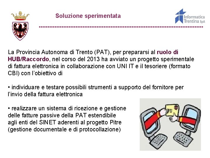 Soluzione sperimentata La Provincia Autonoma di Trento (PAT), per prepararsi al ruolo di HUB/Raccordo,