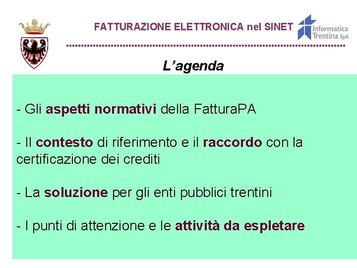 FATTURAZIONE ELETTRONICA nel SINET L’agenda - Gli aspetti normativi della Fattura. PA - Il