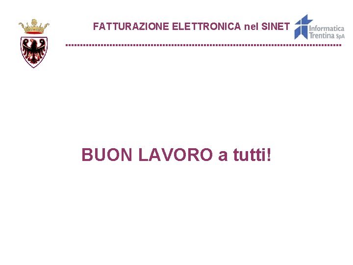 FATTURAZIONE ELETTRONICA nel SINET BUON LAVORO a tutti! 