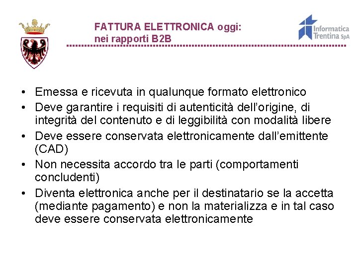 FATTURA ELETTRONICA oggi: nei rapporti B 2 B • Emessa e ricevuta in qualunque