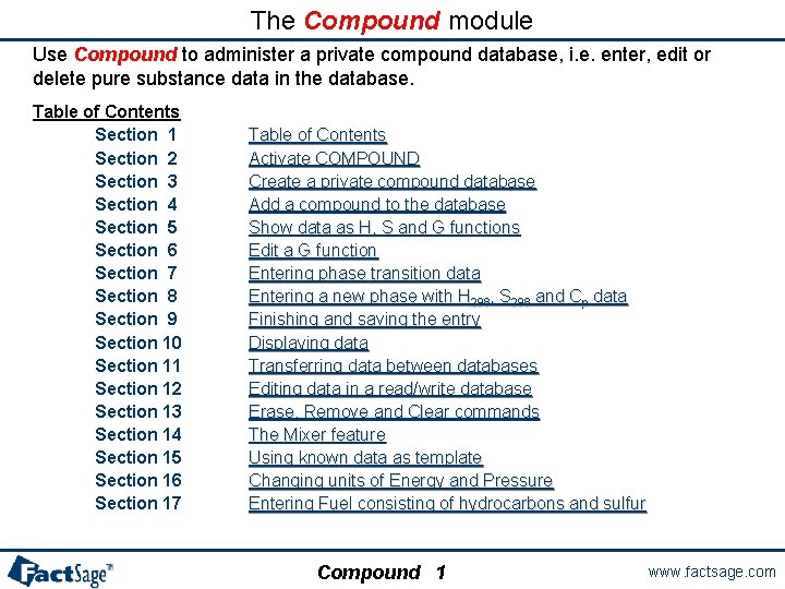 The Compound module Use Compound to administer a private compound database, i. e. enter,