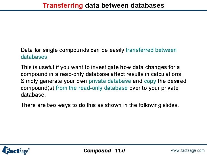 Transferring data between databases Data for single compounds can be easily transferred between databases.