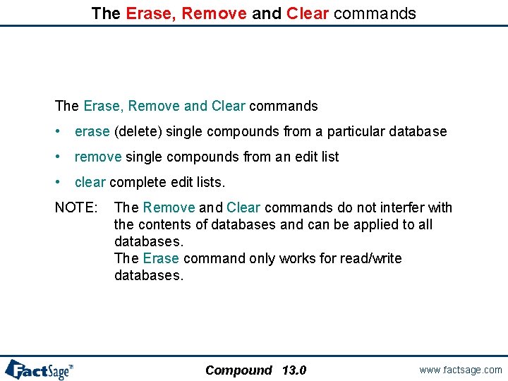 The Erase, Remove and Clear commands • erase (delete) single compounds from a particular