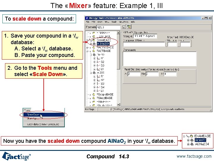 The «Mixer» feature: Example 1, III To scale down a compound: 1. Save your