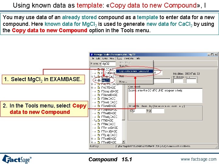Using known data as template: «Copy data to new Compound» , I You may