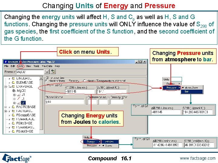 Changing Units of Energy and Pressure Changing the energy units will affect H, S