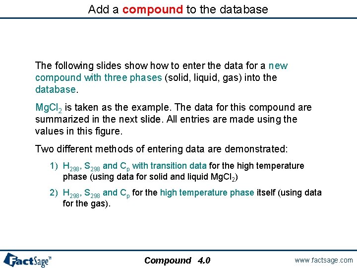 Add a compound to the database The following slides show to enter the data