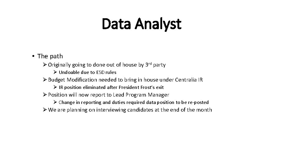 Data Analyst • The path Ø Originally going to done out of house by