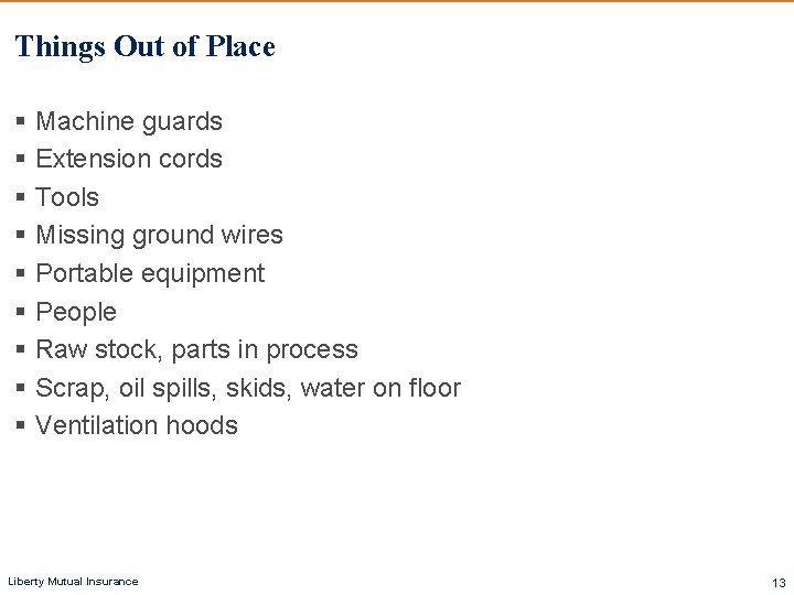 Things Out of Place § Machine guards § Extension cords § Tools § Missing