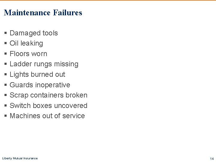 Maintenance Failures § Damaged tools § Oil leaking § Floors worn § Ladder rungs