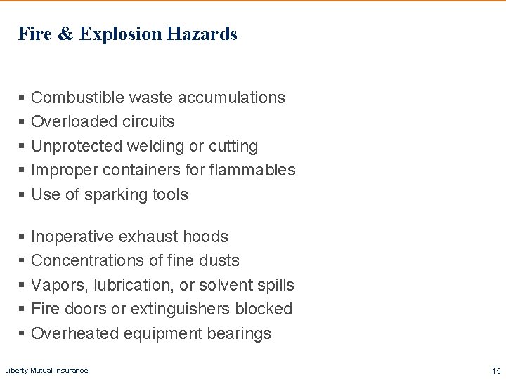 Fire & Explosion Hazards § Combustible waste accumulations § Overloaded circuits § Unprotected welding