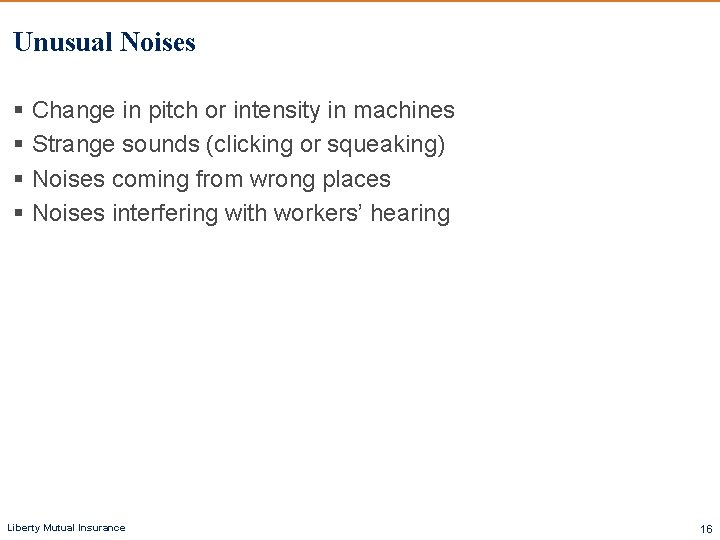 Unusual Noises § Change in pitch or intensity in machines § Strange sounds (clicking