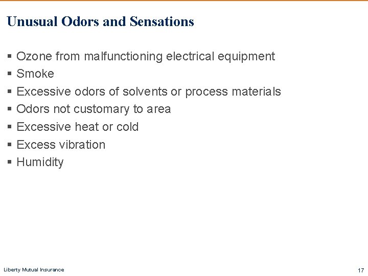 Unusual Odors and Sensations § Ozone from malfunctioning electrical equipment § Smoke § Excessive
