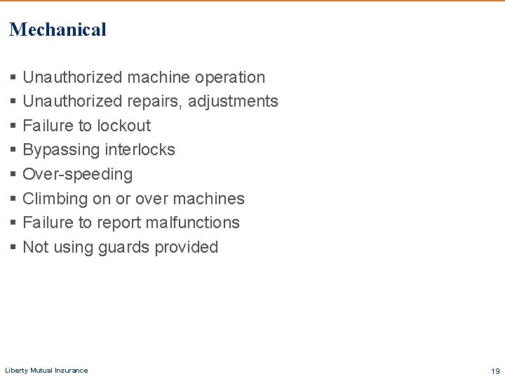 Mechanical § Unauthorized machine operation § Unauthorized repairs, adjustments § Failure to lockout §