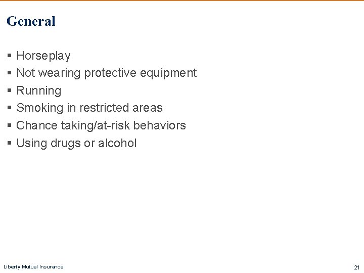 General § Horseplay § Not wearing protective equipment § Running § Smoking in restricted