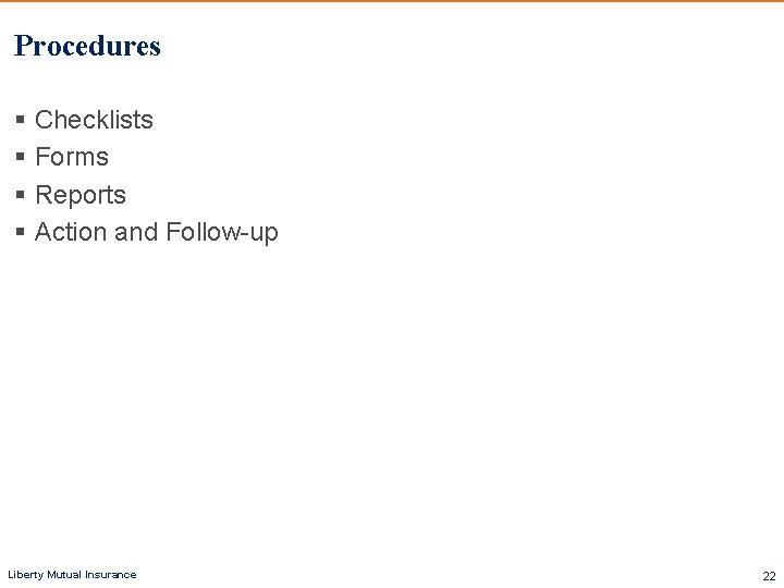 Procedures § Checklists § Forms § Reports § Action and Follow-up Liberty Mutual Insurance