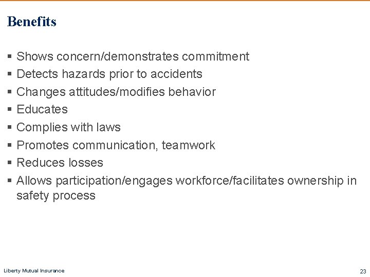 Benefits § Shows concern/demonstrates commitment § Detects hazards prior to accidents § Changes attitudes/modifies