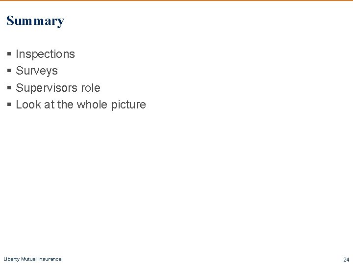Summary § Inspections § Surveys § Supervisors role § Look at the whole picture