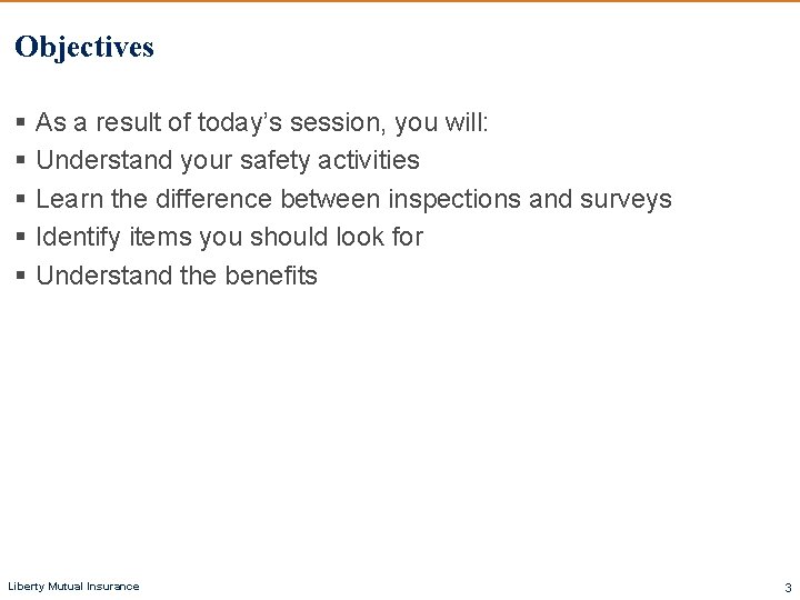 Objectives § As a result of today’s session, you will: § Understand your safety