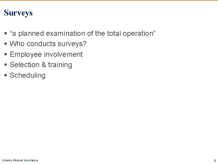 Surveys § “a planned examination of the total operation” § Who conducts surveys? §