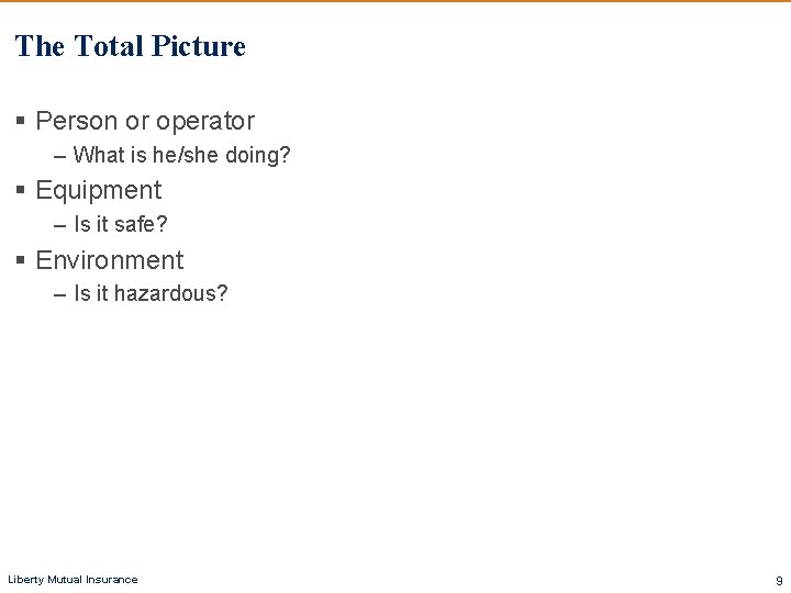 The Total Picture § Person or operator – What is he/she doing? § Equipment