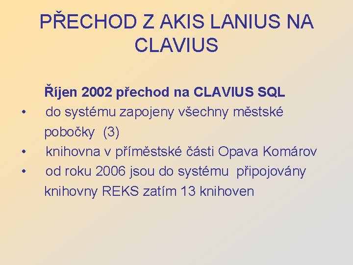 PŘECHOD Z AKIS LANIUS NA CLAVIUS • • • Říjen 2002 přechod na CLAVIUS