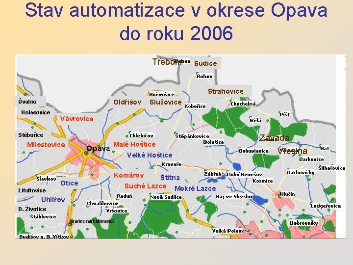 Stav automatizace v okrese Opava do roku 2006 Třebom Sudice Strahovice Úvalno Oldřišov Holasovice