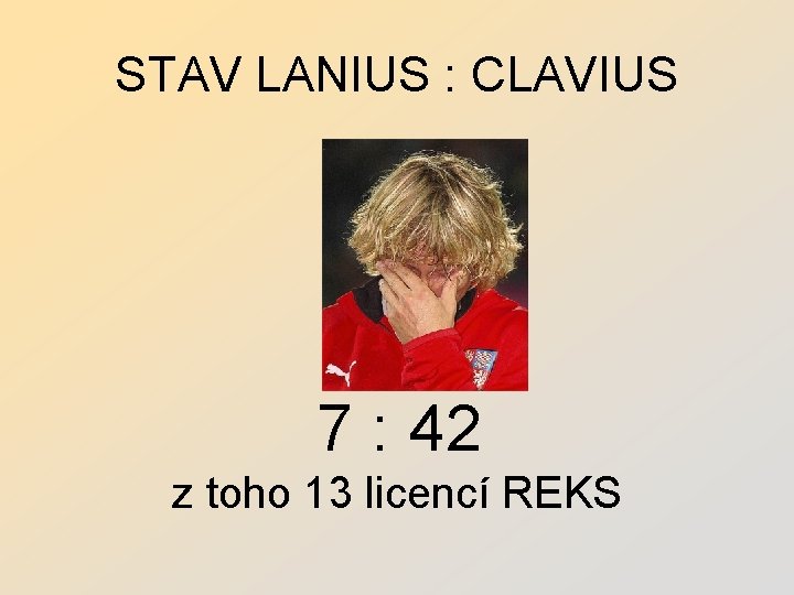 STAV LANIUS : CLAVIUS 7 : 42 z toho 13 licencí REKS 