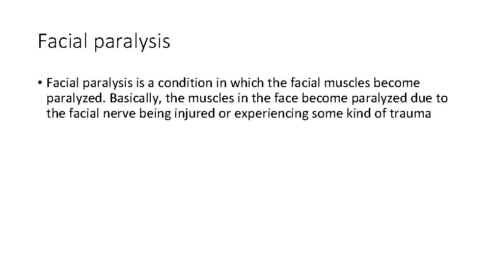 Facial paralysis • Facial paralysis is a condition in which the facial muscles become