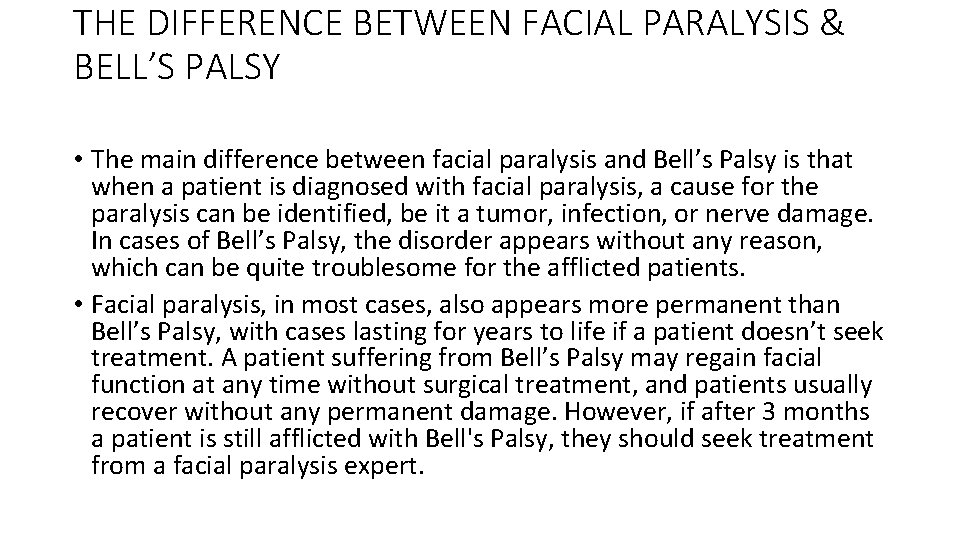 THE DIFFERENCE BETWEEN FACIAL PARALYSIS & BELL’S PALSY • The main difference between facial