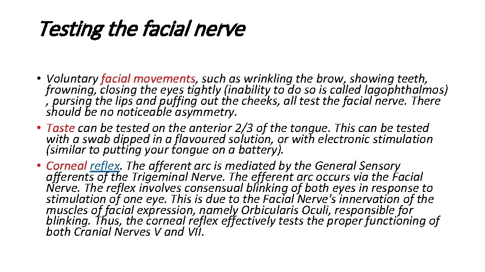 Testing the facial nerve • Voluntary facial movements, such as wrinkling the brow, showing