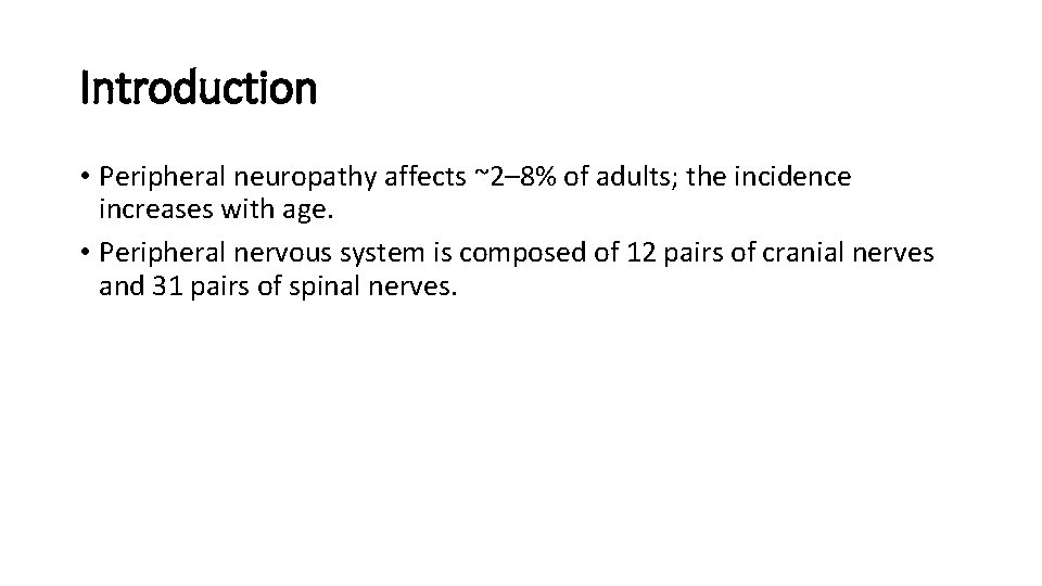 Introduction • Peripheral neuropathy affects ~2– 8% of adults; the incidence increases with age.