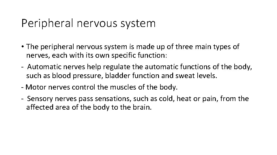 Peripheral nervous system • The peripheral nervous system is made up of three main