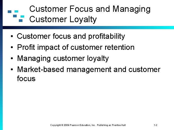 Customer Focus and Managing Customer Loyalty • • Customer focus and profitability Profit impact