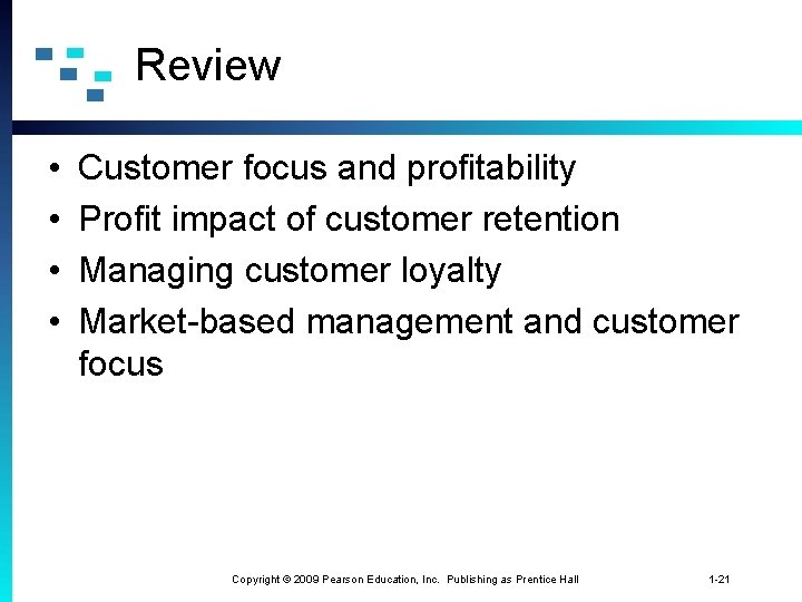 Review • • Customer focus and profitability Profit impact of customer retention Managing customer